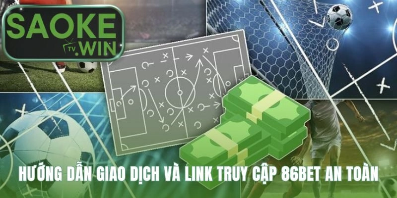 Các bước đăng ký nạp rút tiền và truy cập link 86Bet an toàn