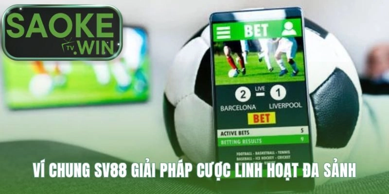 Ví Chung SV88 giúp luân chuyển vốn cược giữa các sảnh